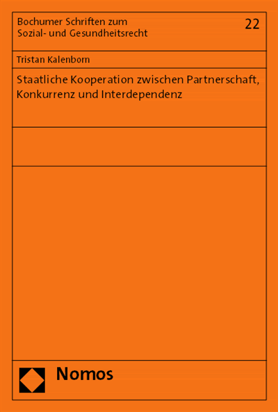 Cover of book: Staatliche Kooperation zwischen Partnerschaft, Konkurrenz und Interdependenz