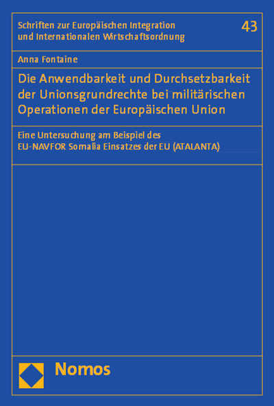 Cover des Buchs: Die Anwendbarkeit und Durchsetzbarkeit der Unionsgrundrechte bei militärischen Operationen der Europäischen Union