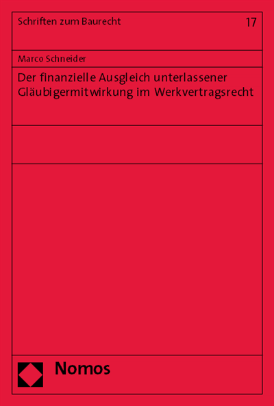 Cover des Buchs: Der finanzielle Ausgleich unterlassener Gläubigermitwirkung im Werkvertragsrecht