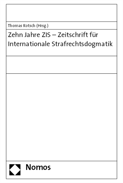 Cover des Buchs: Zehn Jahre ZIS - Zeitschrift für Internationale Strafrechtsdogmatik