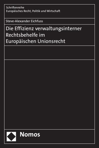 Cover des Buchs: Die Effizienz verwaltungsinterner Rechtsbehelfe im Europäischen Unionsrecht