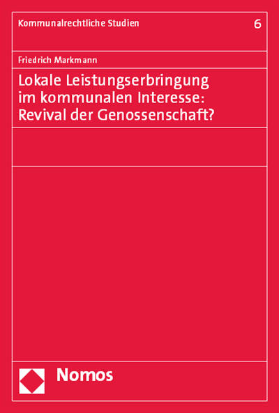 Cover of book: Lokale Leistungserbringung im kommunalen Interesse: Revival der Genossenschaft? 