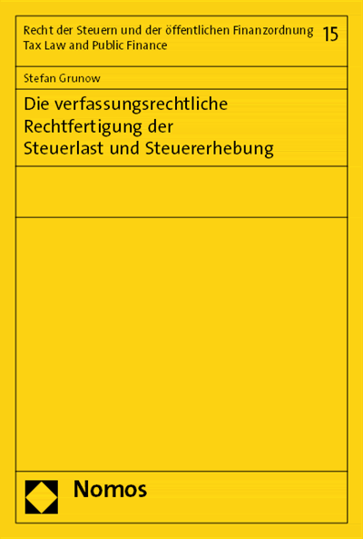 Cover of book: Die verfassungsrechtliche Rechtfertigung der Steuerlast und Steuererhebung