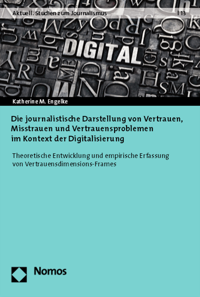 Cover of book: Die journalistische Darstellung von Vertrauen, Misstrauen und Vertrauensproblemen im Kontext der Digitalisierung