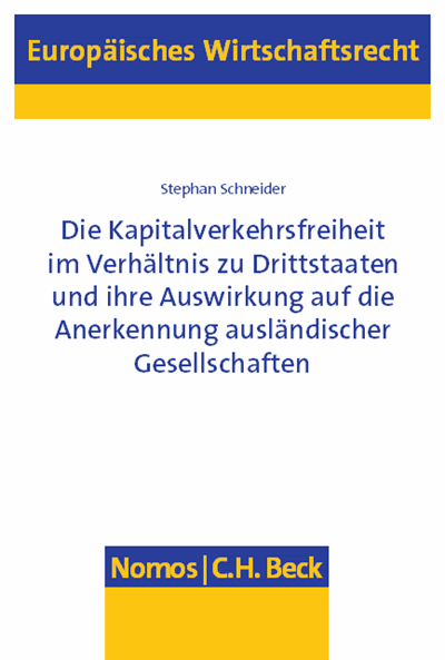 Cover des Buchs: Die Kapitalverkehrsfreiheit im Verhältnis zu Drittstaaten und ihre Auswirkung auf die Anerkennung ausländischer Gesellschaften