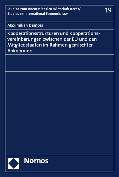 Cover of book: Kooperationsstrukturen und Kooperationsvereinbarungen zwischen der EU und den Mitgliedstaaten im Rahmen gemischter Abkommen 