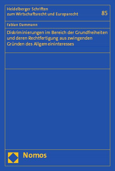 Cover of book: Diskriminierungen im Bereich der Grundfreiheiten und deren Rechtfertigung aus zwingenden Gründen des Allgemeininteresses