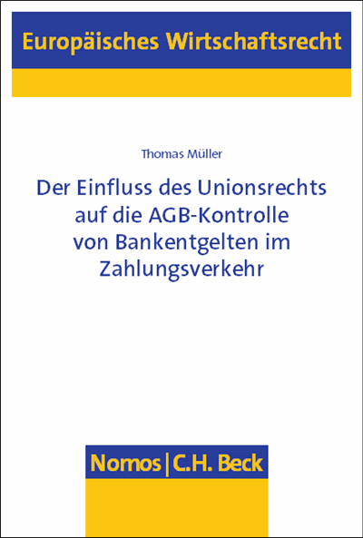 Cover des Buchs: Der Einfluss des Unionsrechts auf die AGB-Kontrolle von Bankentgelten im Zahlungsverkehr