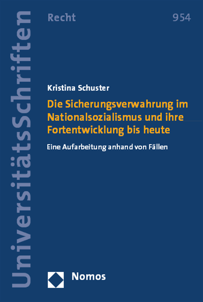 Cover of book: Die Sicherungsverwahrung im Nationalsozialismus und ihre Fortentwicklung bis heute