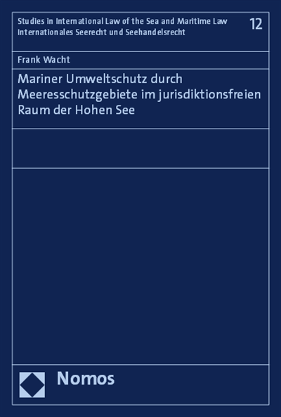 Cover of book: Mariner Umweltschutz durch Meeresschutzgebiete im jurisdiktionsfreien Raum der Hohen See
