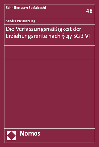 Cover of book: Die Verfassungsmäßigkeit der Erziehungsrente nach § 47 SGB VI