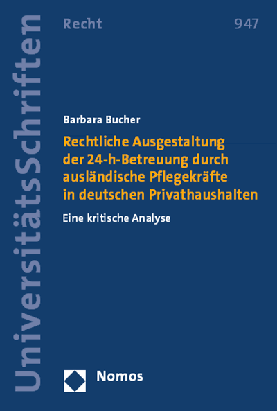 Cover des Buchs: Rechtliche Ausgestaltung der 24-h-Betreuung durch ausländische Pflegekräfte in deutschen Privathaushalten