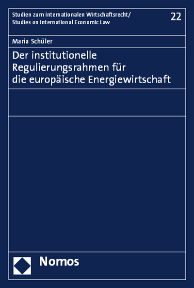 Cover of book: Der institutionelle Regulierungsrahmen für die europäische Energiewirtschaft