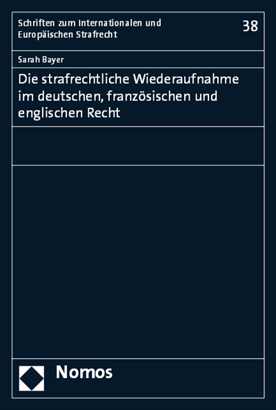 Cover des Buchs: Die strafrechtliche Wiederaufnahme im deutschen, französischen und englischen Recht