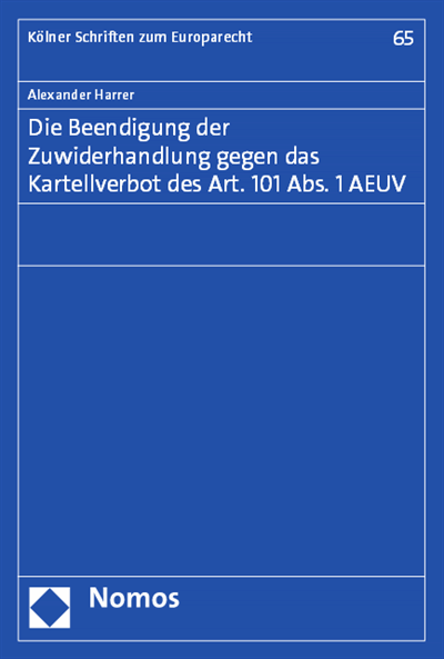 Cover of book: Die Beendigung der Zuwiderhandlung gegen das Kartellverbot des Art. 101 Abs. 1 AEUV