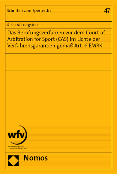 Cover of book: Das Berufungsverfahren vor dem Court of Arbitration for Sport (CAS) im Lichte der Verfahrensgarantien gemäß Art. 6 EMRK