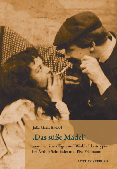 Cover des Buchs: ,Das süße Mädel' zwischen Sozialfigur und Weiblichkeitstypus bei Arthur Schnitzler und Else Feldmann