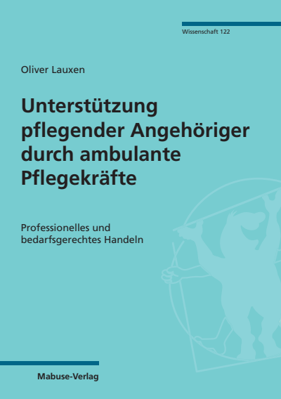 Cover of book: Unterstützung pflegender Angehöriger durch ambulante Pflegekräfte