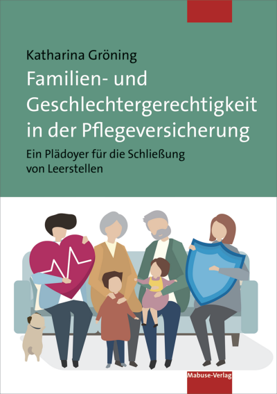 Cover des Buchs: Familien- und Geschlechtergerechtigkeit in der Pflegeversicherung