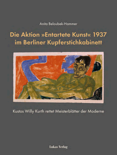 Cover of book: Die Aktion »Entartete Kunst« 1937 im Berliner Kupferstichkabinett