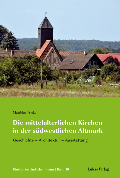 Cover des Buchs: Die mittelalterlichen Kirchen in der südwestlichen Altmark