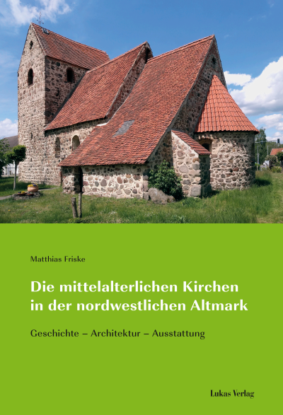 Cover des Buchs: Die mittelalterlichen Kirchen in der nordwestlichen Altmark