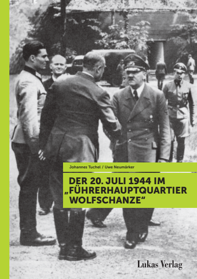 Cover des Buchs: Der 20. Juli 1944 im "Führerhauptquartier Wolfschanze"