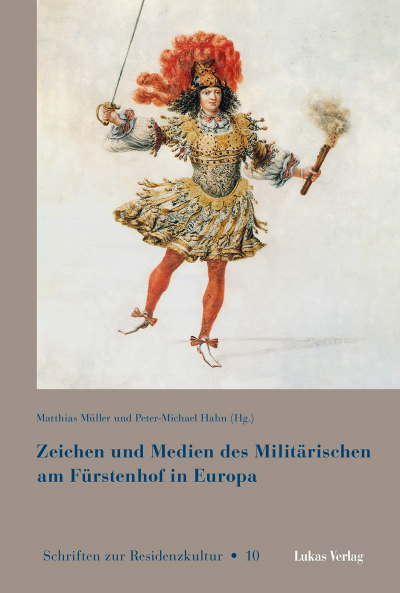 Cover of book: Zeichen und Medien des Militärischen am Fürstenhof im frühneuzeitlichen Europa