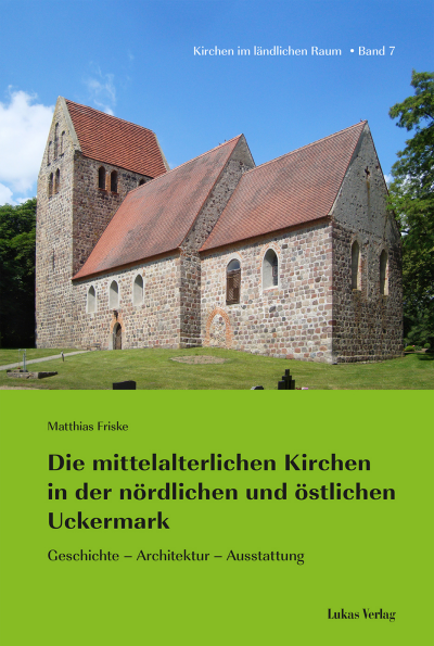 Cover des Buchs: Die mittelalterlichen Kirchen in der nördlichen und östlichen Uckermark