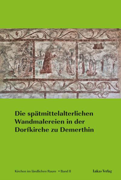 Cover des Buchs: Die spätmittelalterlichen Wandmalereien in der Dorfkirche zu Demerthin