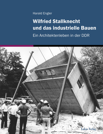 Cover des Buchs: Wilfried Stallknecht und das industrielle Bauen