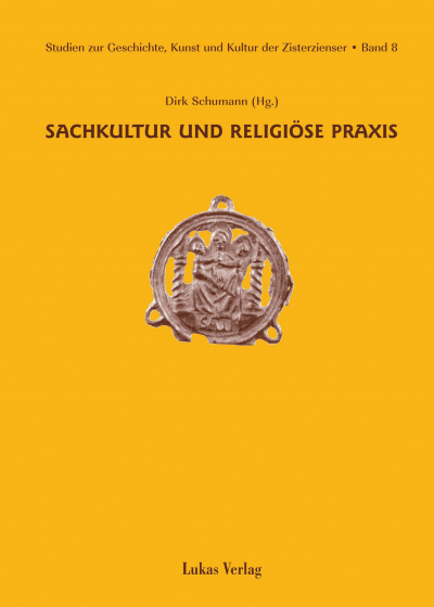 Cover des Buchs: Studien zur Geschichte, Kunst und Kultur der Zisterzienser / Sachkultur und religiöse Praxis