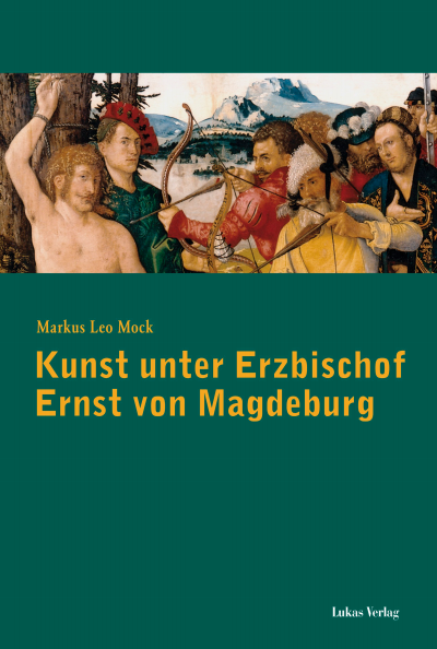 Cover des Buchs: Kunst unter Erzbischof Ernst von Magdeburg (1464-1513)