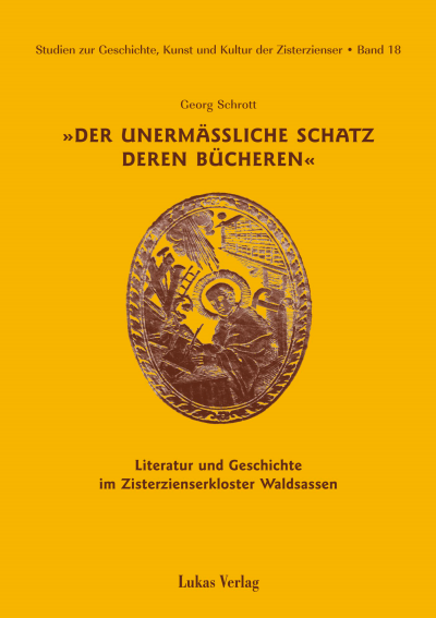 Cover of book: Studien zur Geschichte, Kunst und Kultur der Zisterzienser / Der unermäßliche Schatz deren Bücheren
