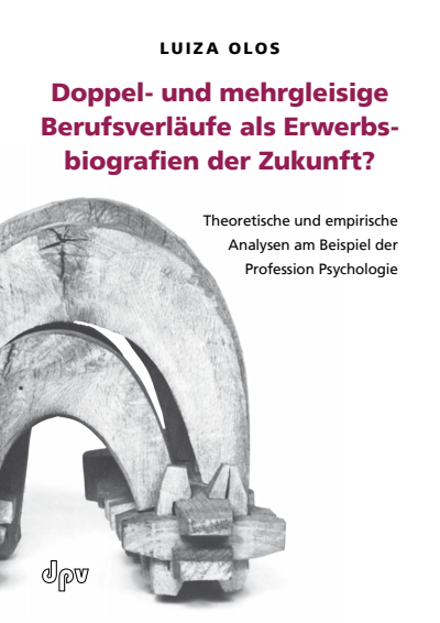 Cover of book: Doppel- und mehrgleisige Berufsverläufe als Erwerbsbiografien der Zukunft?
