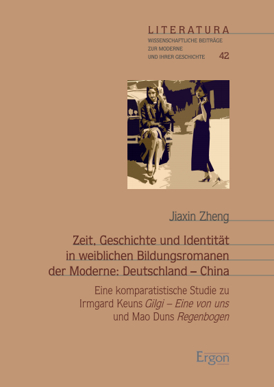 Cover of book: Zeit, Geschichte und Identität in weiblichen Bildungsromanen der Moderne: Deutschland - China
