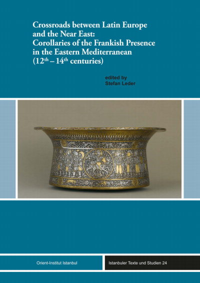 Cover des Buchs: Crossroads between Latin Europe and the Near East: Corollaries of the Frankish Presence in the Eastern Mediterranean (12th-14th centuries)
