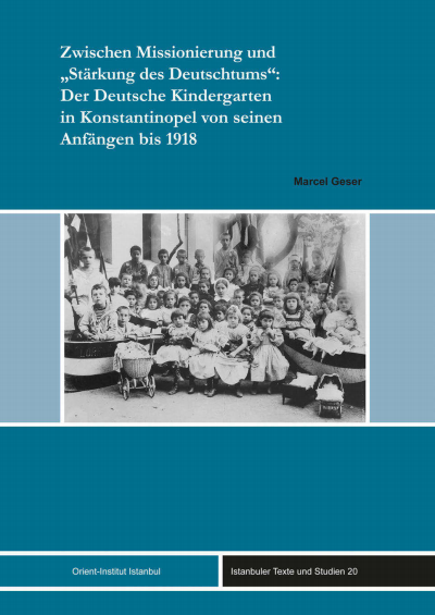 Cover of book: Zwischen Missionierung und "Stärkung des Deutschtums": Der Deutsche Kindergarten in Konstantinopel von seinen Anfängen bis 1918