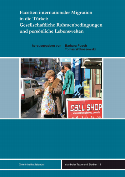Cover of book: Facetten internationaler Migration in die Türkei: Gesellschaftliche Rahmenbedingungen und persönliche Lebenswelten