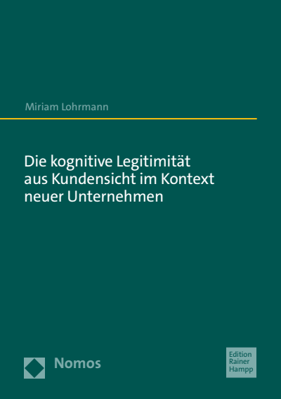 Cover des Buchs: Die kognitive Legitimität aus Kundensicht im Kontext neuer Unternehmen