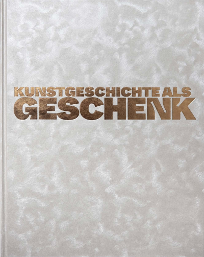 Cover des Buchs: Kunstgeschichte als Geschenk