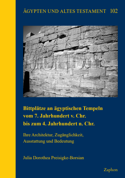 Cover of book: Bittplätze an ägyptischen Tempeln vom 7. Jahrhundert v. Chr. bis zum 4. Jahrhundert n. Chr.