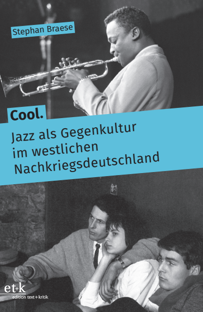 Cover des Buchs: Cool. Jazz als Gegenkultur im westlichen Nachkriegsdeutschland