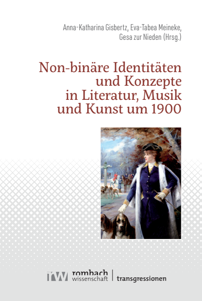 Cover des Buchs: Non-binäre Identitäten und Konzepte in Literatur, Musik und Kunst um 1900