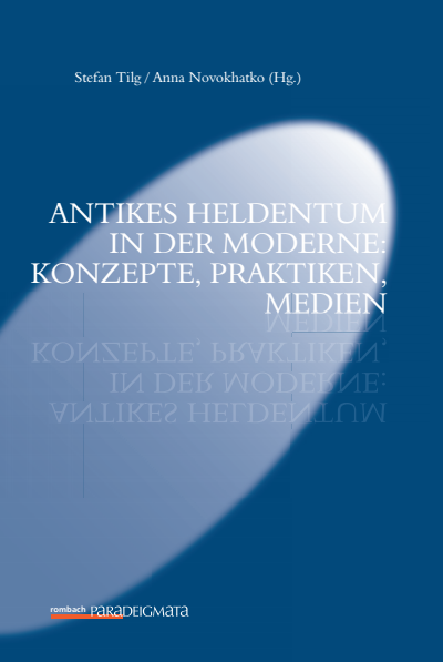 Cover of book: Antikes Heldentum in der Moderne: Konzepte, Praktiken