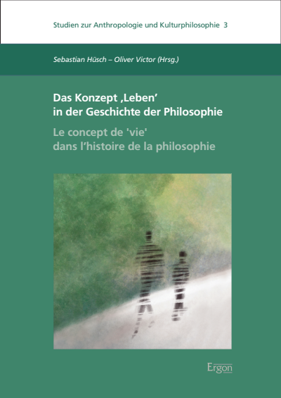 Cover of book: Das Konzept ‚Leben‘ in der Geschichte der Philosophie | Le concept de ,vie‘ dans l’histoire de la philosophie