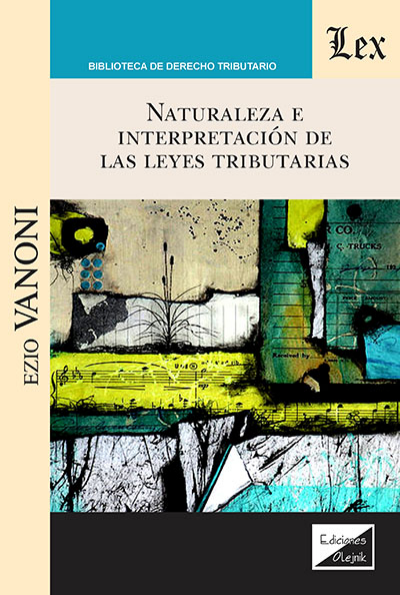 Cover of book: Naturaleza e interpretación de las leyes tributarias