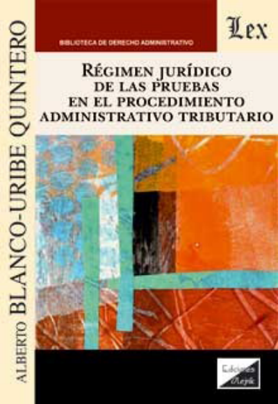 Cover of book: Régimen jurídico de las pruebas en el procedimiento administrativo tributario
