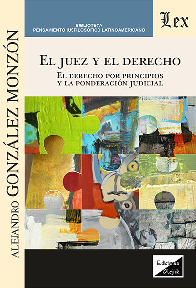 Cover des Buchs: Juez y el derecho. El derecho por principios y la ponderación judiiclal