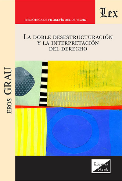 Cover des Buchs: Doble desestructuración y la interpretación del derecho